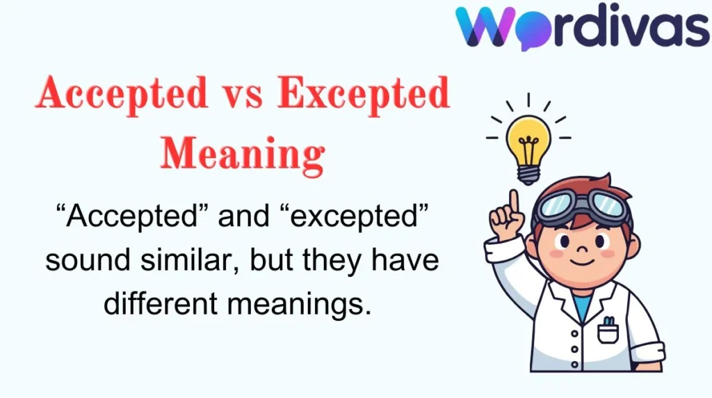 Accepted vs Excepted Meaning