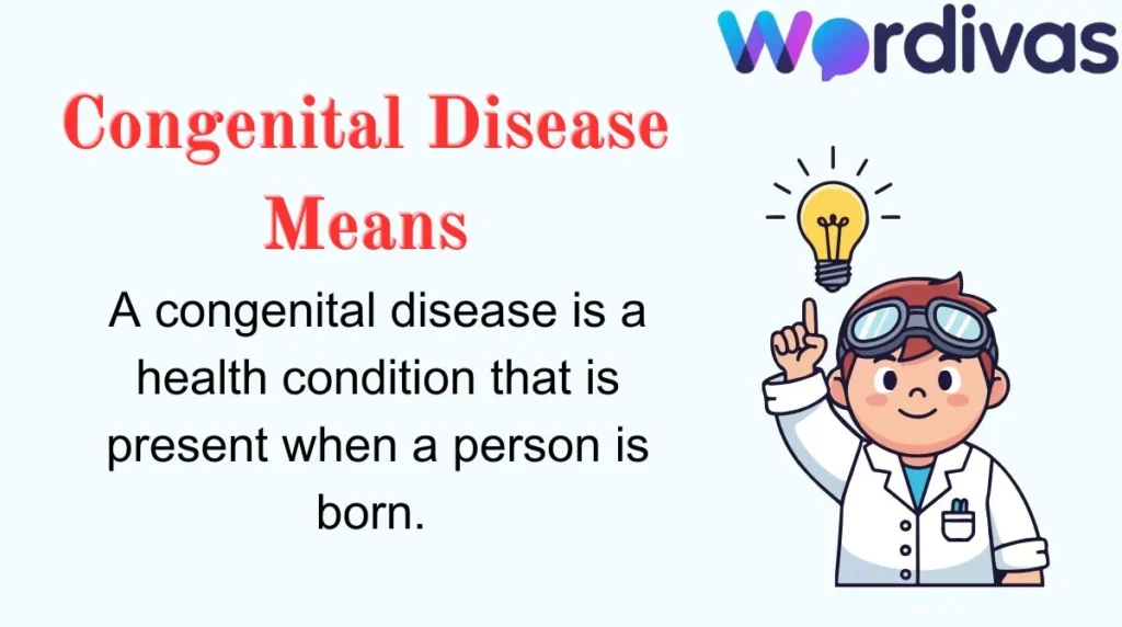 Congenital Disease Means