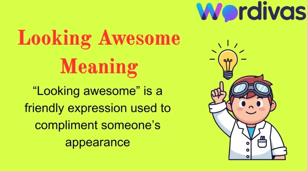 Looking Awesome Meaning