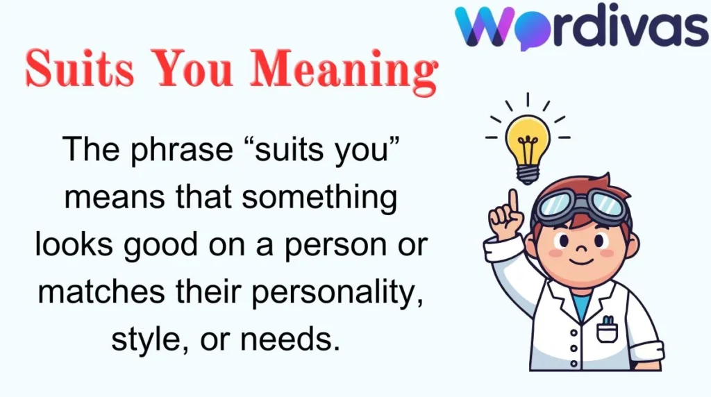Suits You Meaning