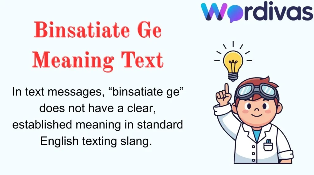 Binsatiate Ge Meaning Text
