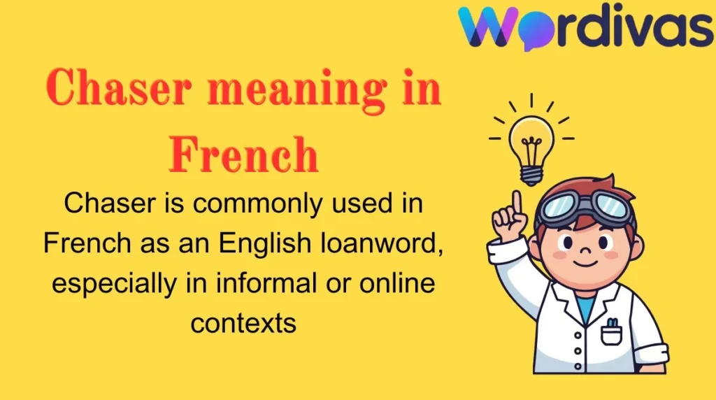 Chaser meaning in French