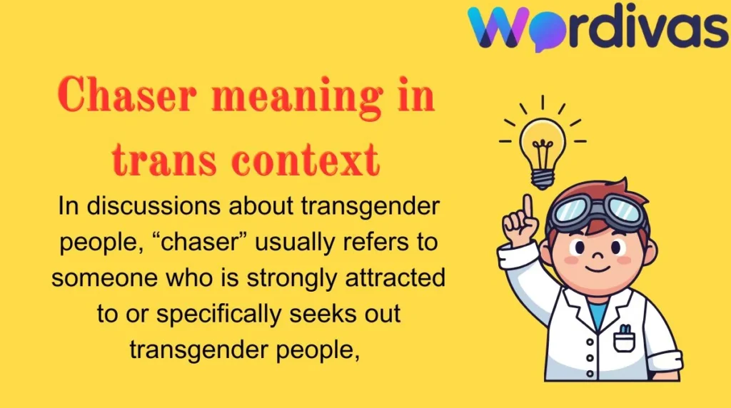 Chaser meaning in trans context