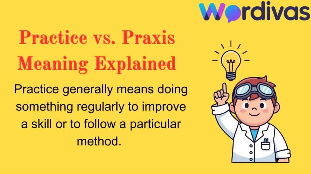 Practice vs. Praxis Meaning Explained
